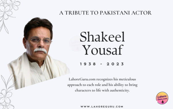 Pakistani Actor Shakeel Yousaf Passes Away: A Tribute by LahoreGuru.com