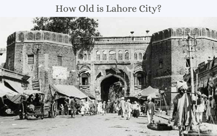 How Old is Lahore City? A Dive into a Rich Historical Past